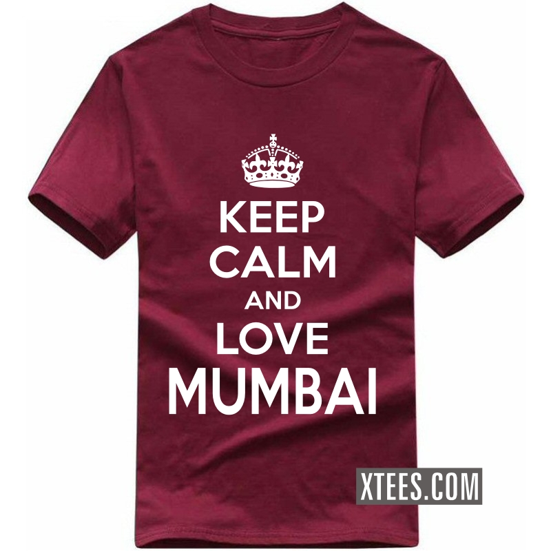 keep calm and love Mumbai T Shirt