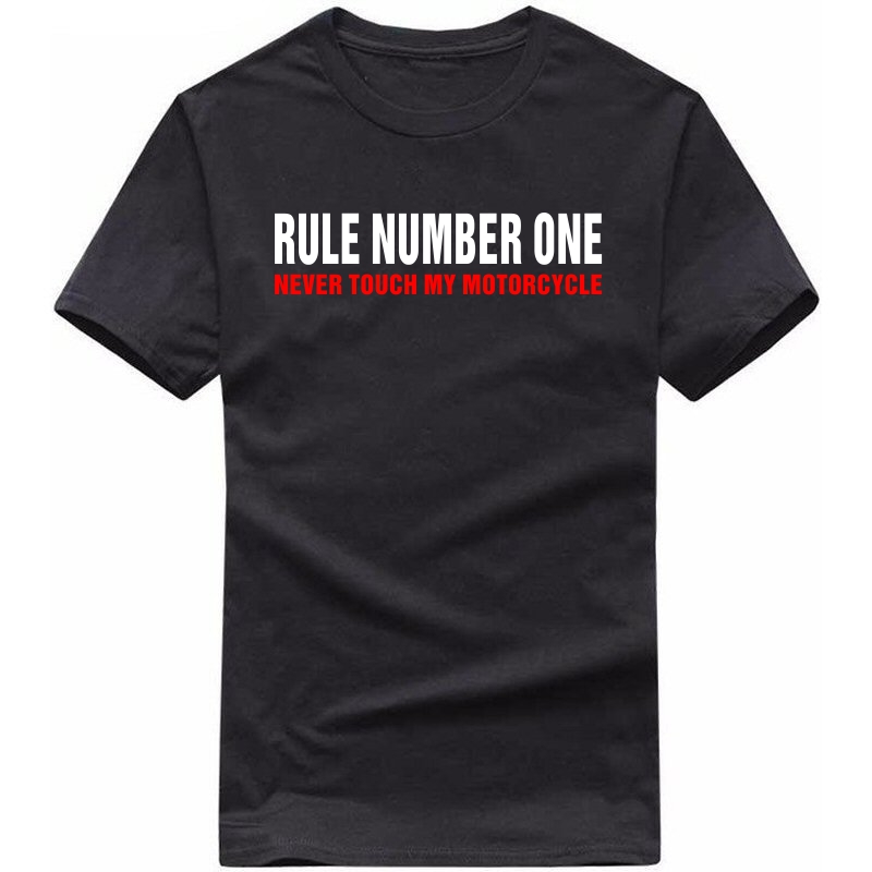 Rule Number One Never Touch My Motorcycle Biker T-shirt India Rule Number One Never Touch My Motorcycle Biker T-shirt India