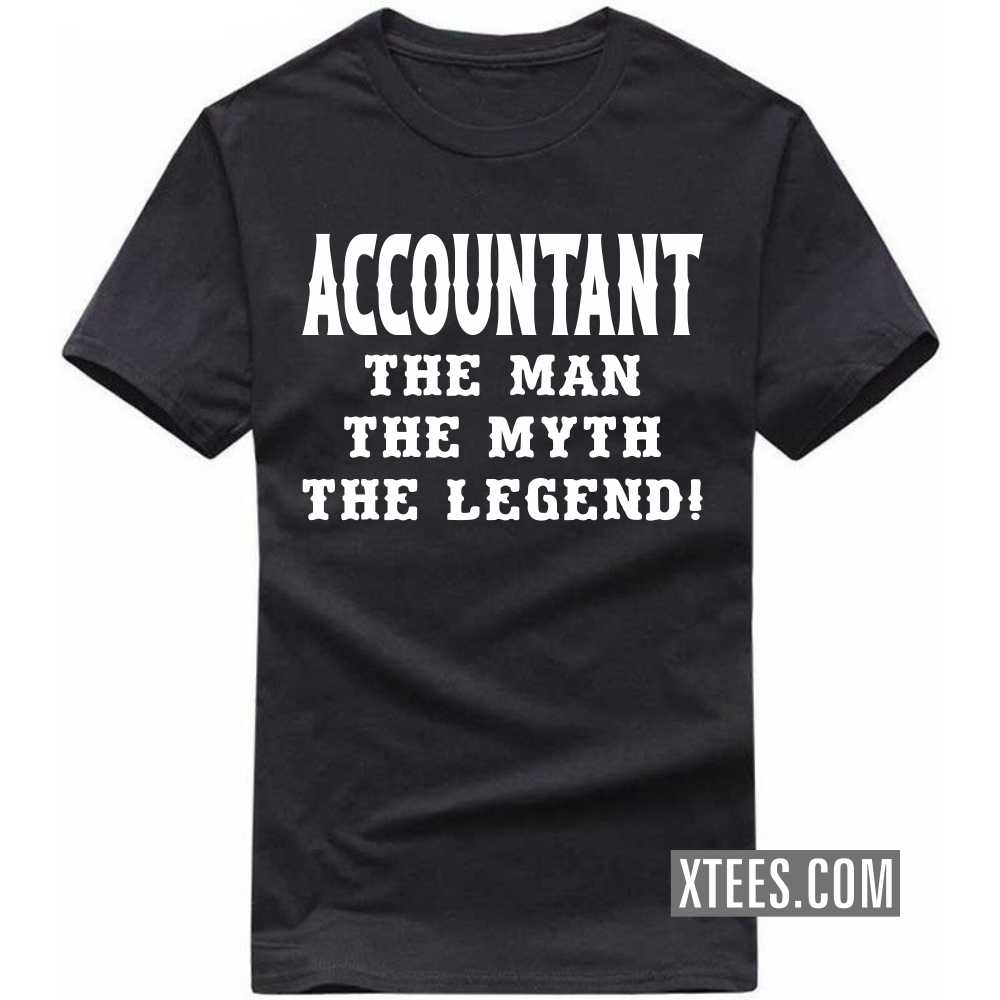 ACCOUNTANT The Man The Myth The Legend Profession T-shirt