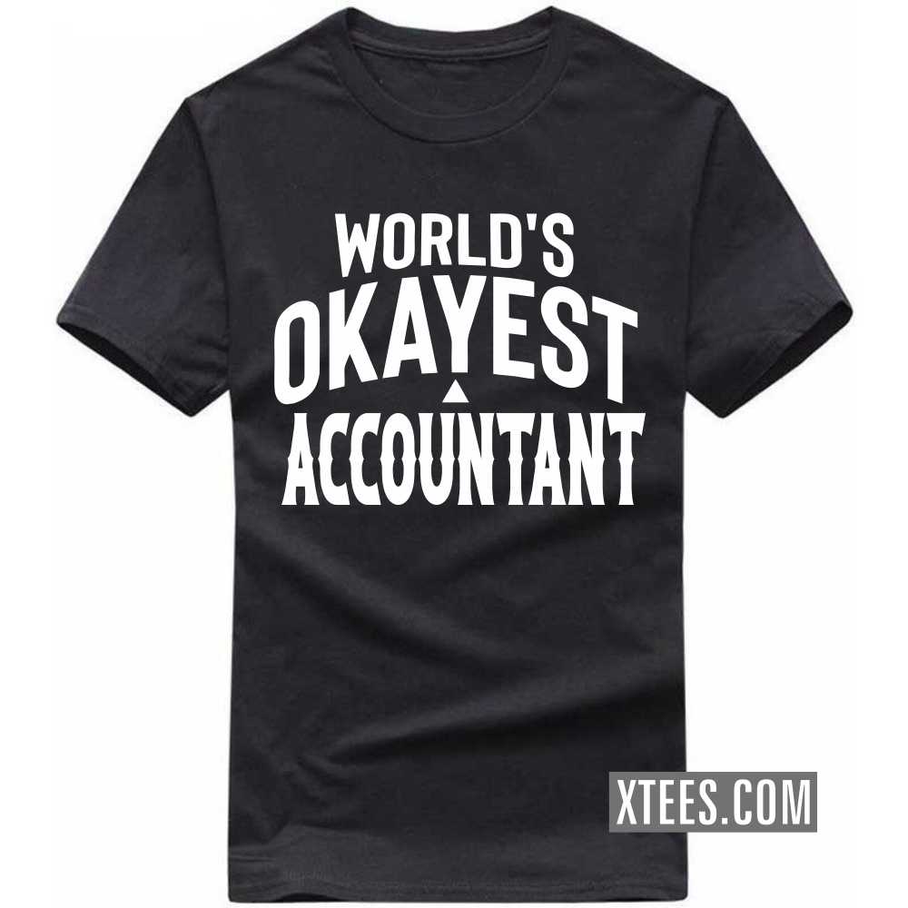 World's Okayest ACCOUNTANT Profession T-shirt