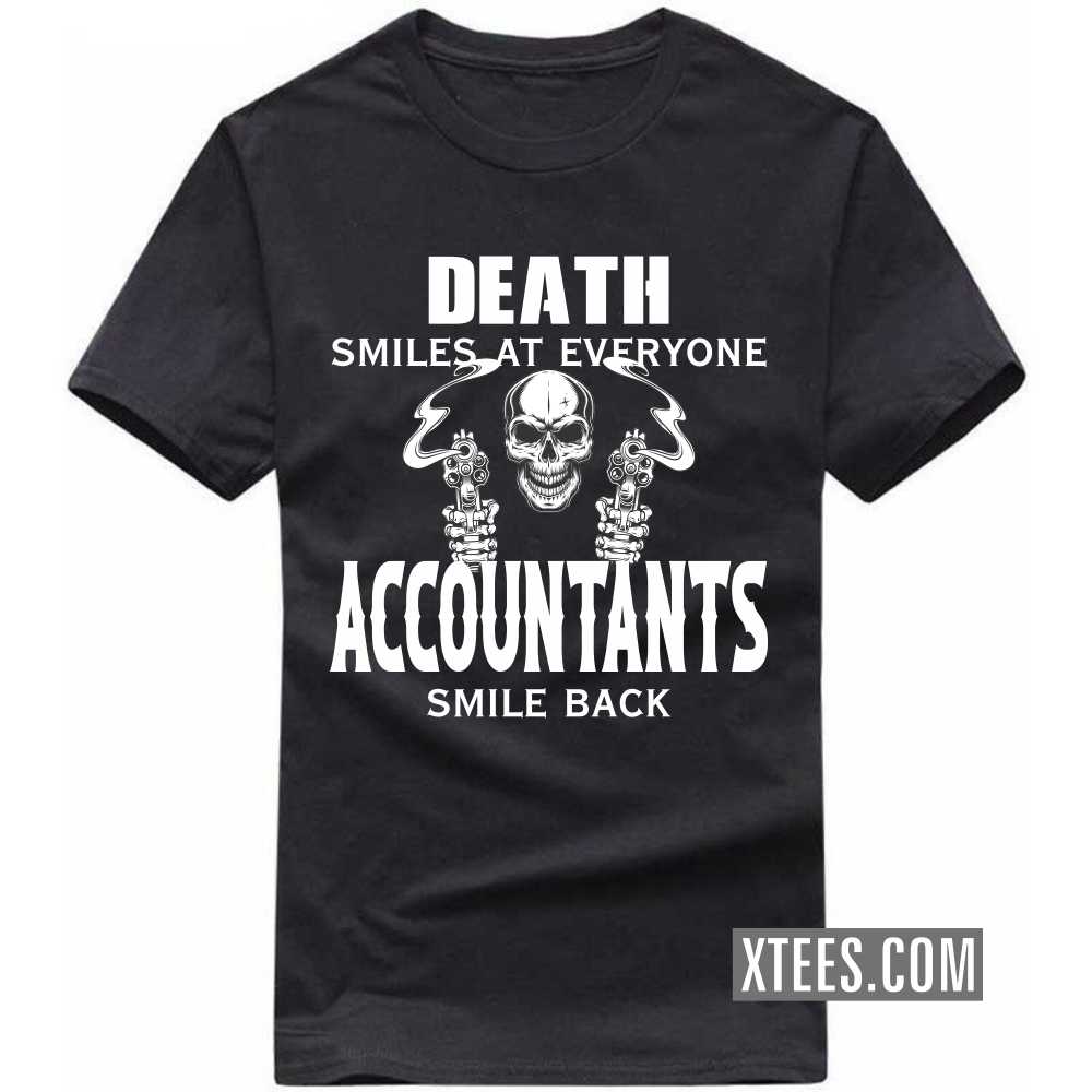 Death Smiles At Everyone ACCOUNTANTs Smile Back Profession T-shirt