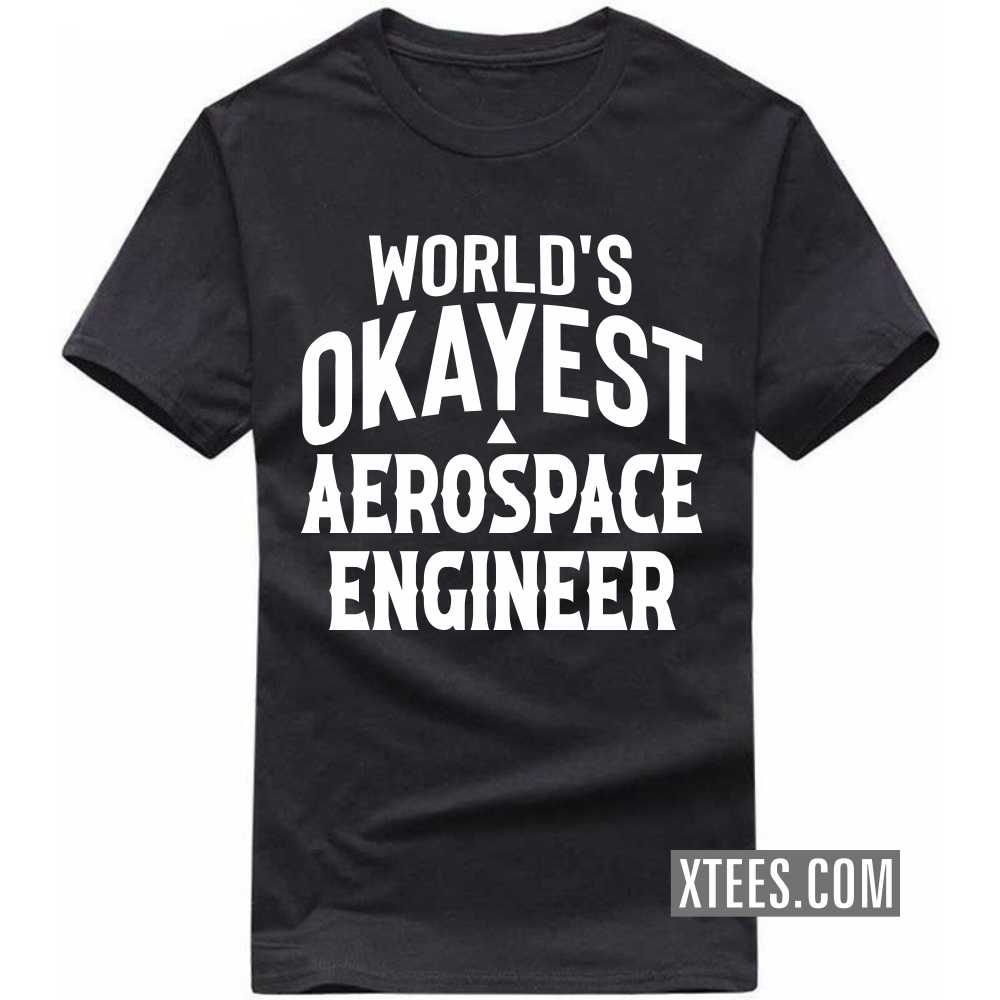 World's Okayest AEROSPACE ENGINEER Profession T-shirt