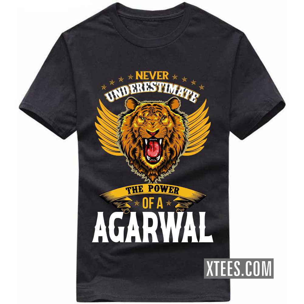 Never Underestimate The Power Of A AGARWAL Caste Name T-shirt