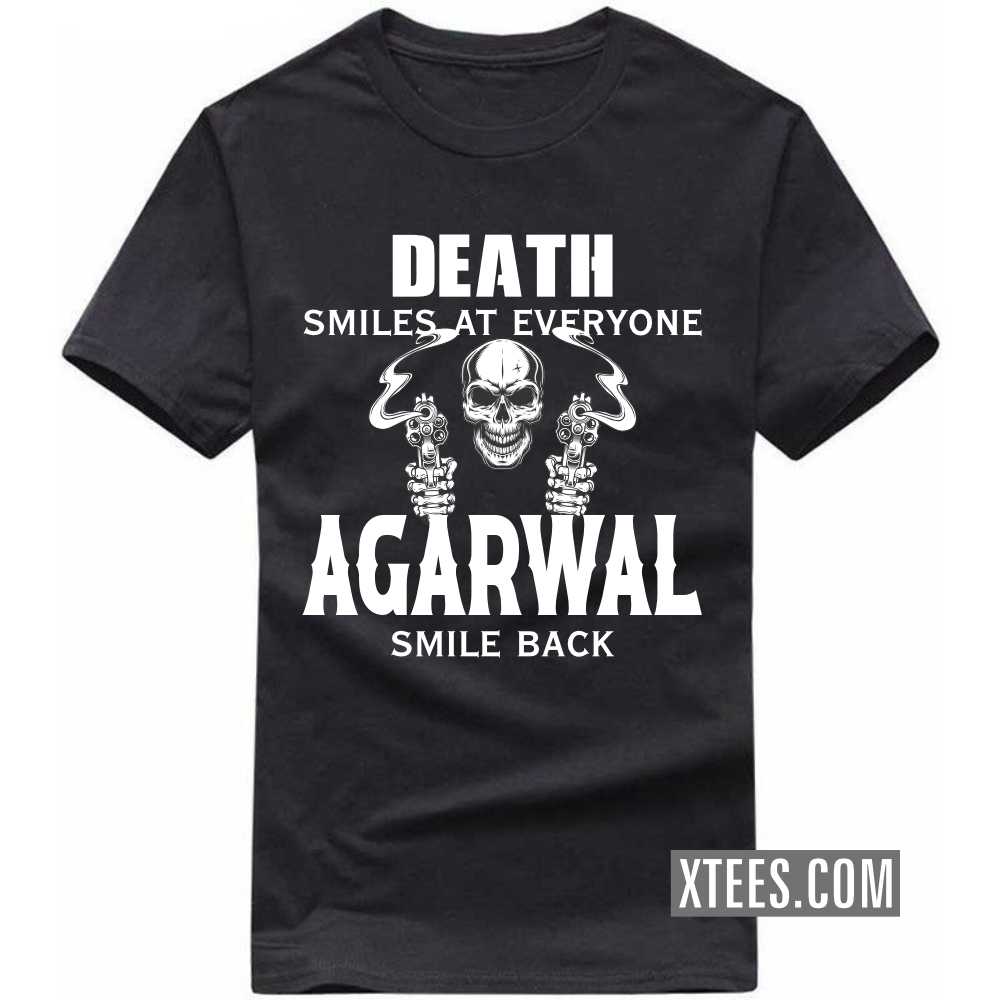 Death Smiles At Everyone AGARWALs Smile Back Caste Name T-shirt
