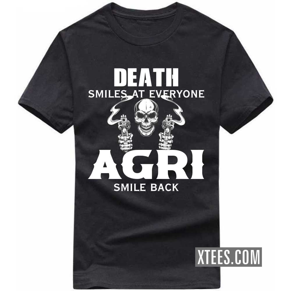 Death Smiles At Everyone AGRIs Smile Back Caste Name T-shirt