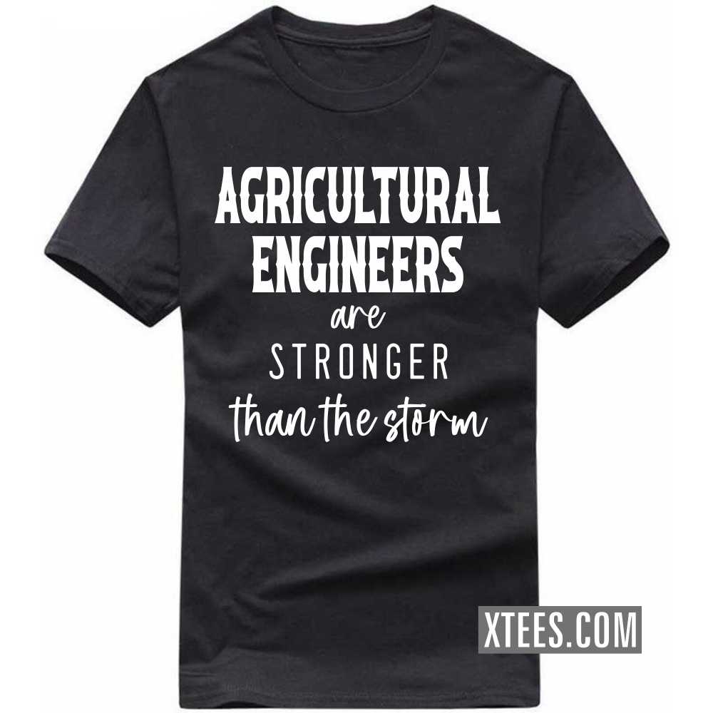 AGRICULTURAL ENGINEERs Are Stronger Than The Storm Profession T-shirt AGRICULTURAL ENGINEERs Are Stronger Than The Storm Profession T-shirt