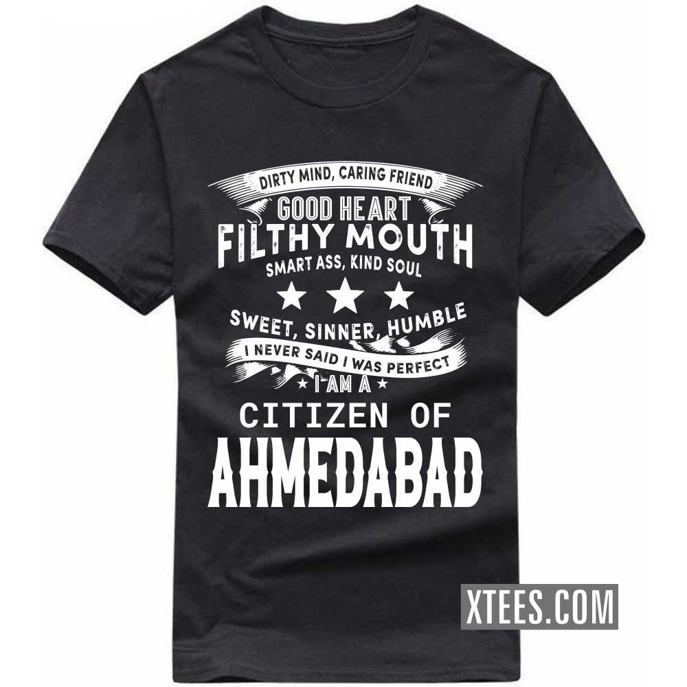 I Never Said I Was Perfect I Am A Citizen Of Ahmedabad India City T-shirt I Never Said I Was Perfect I Am A Citizen Of Ahmedabad India City T-shirt