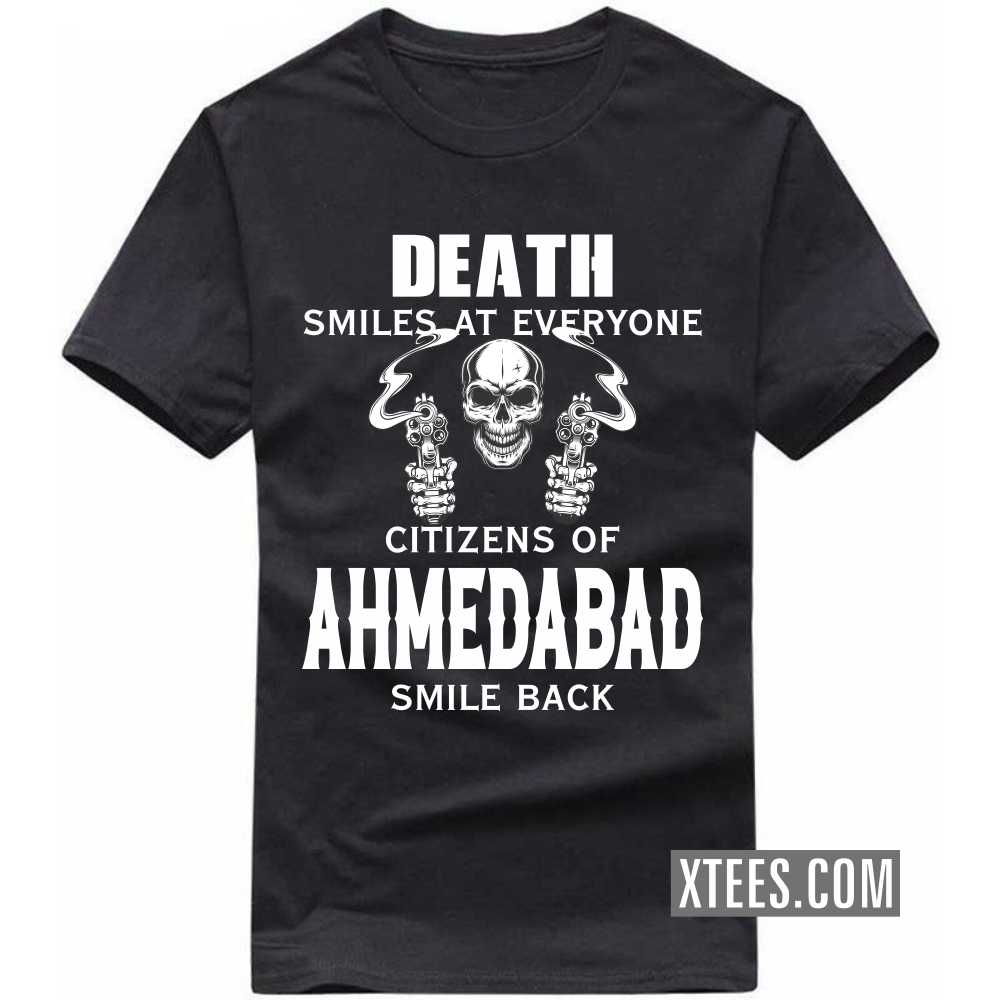 Death Smiles At Everyone Citizens Of Ahmedabad Smile Back India City T-shirt Death Smiles At Everyone Citizens Of Ahmedabad Smile Back India City T-shirt