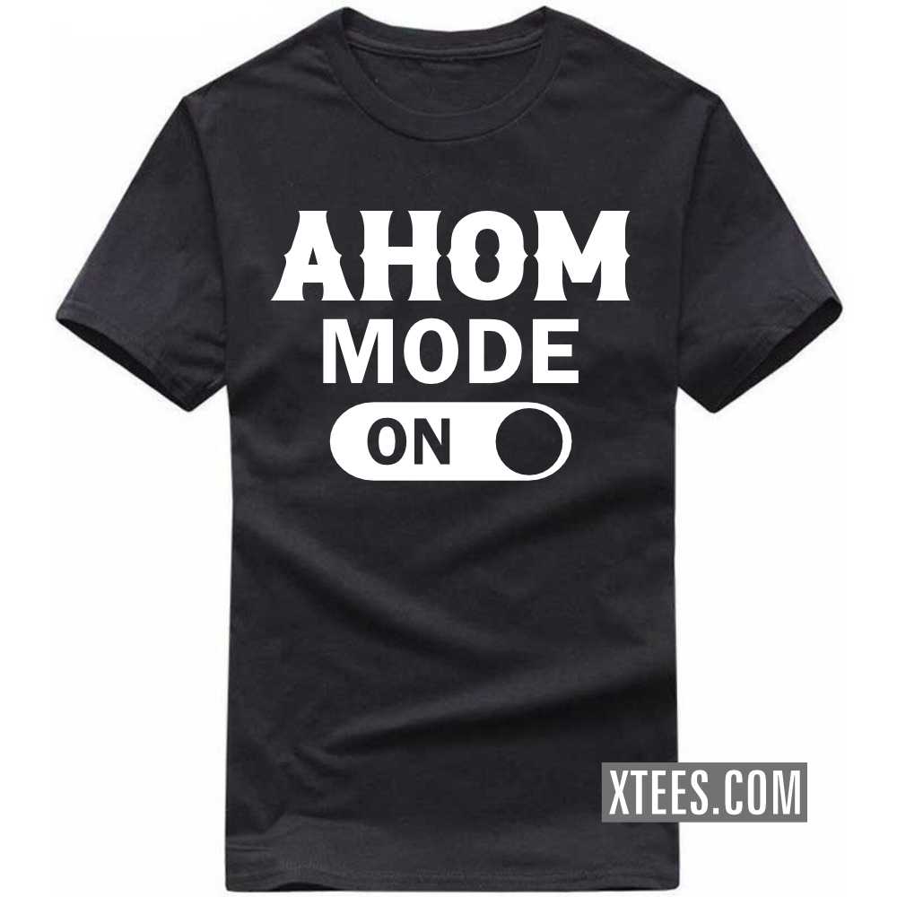 AHOM Mode On Caste Name T-shirt