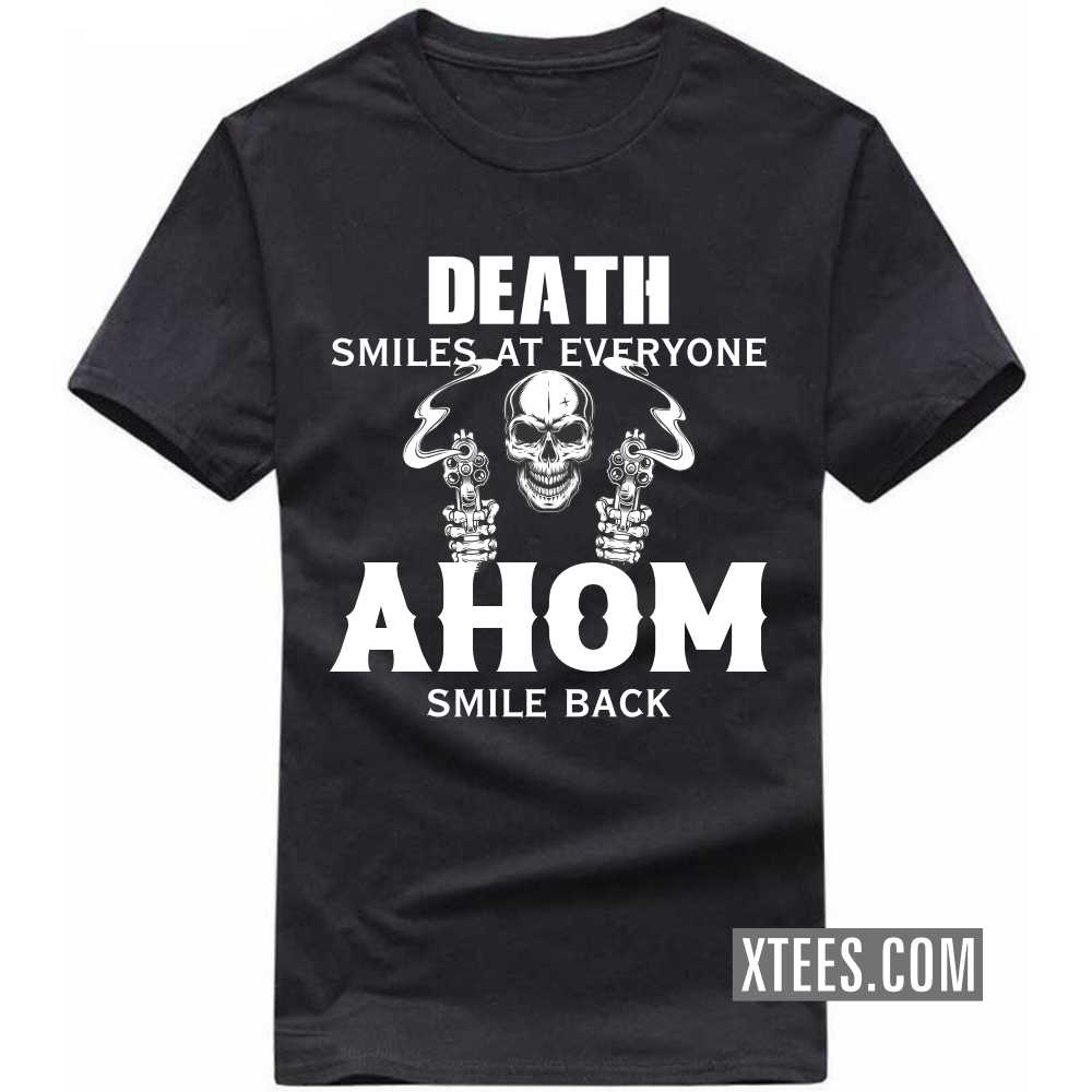 Death Smiles At Everyone AHOMs Smile Back Caste Name T-shirt