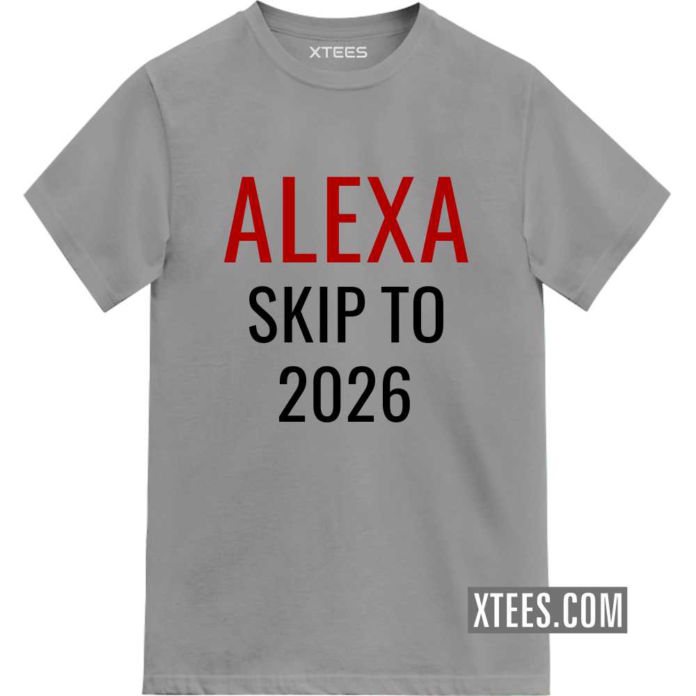 Alexa Skip To 2026 Funny T-shirt India
