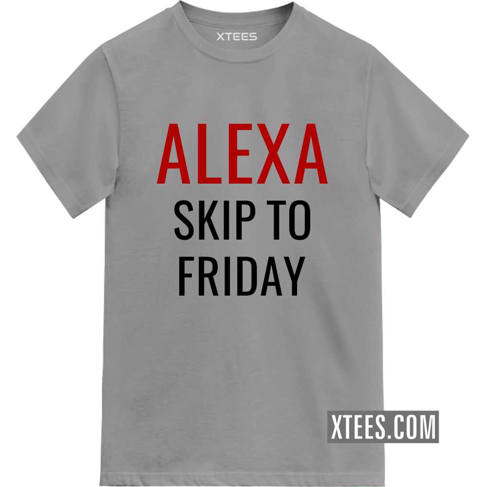 Alexa Skip To Friday Funny T-shirt India