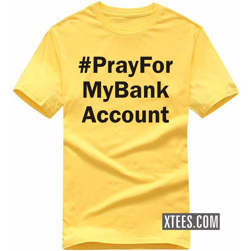 Hashtag Pray For My Bank Account Funny T-shirt India