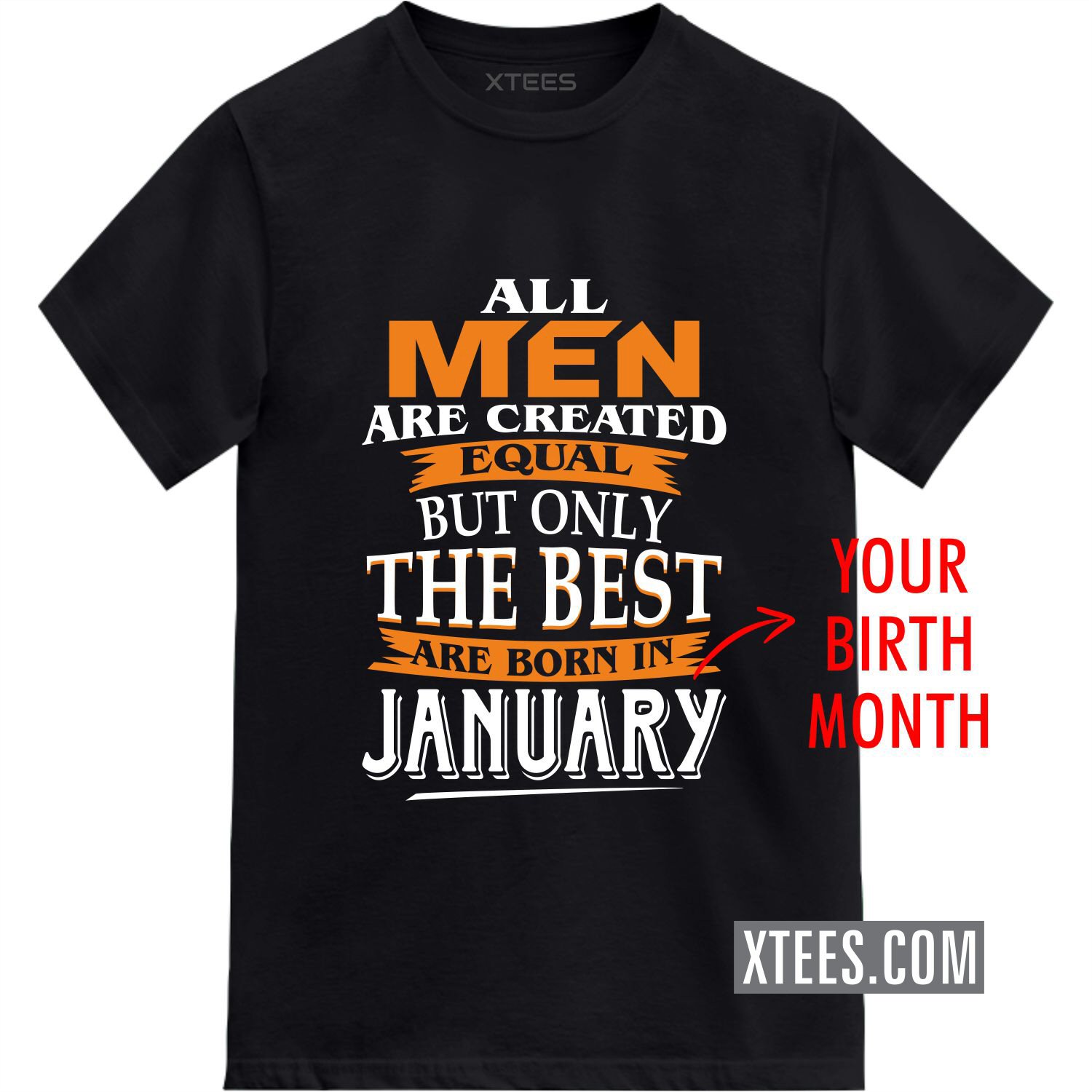 All Men Are Created Equal But Only The Best Are Born In < Birth Month> Custom Birthday T-shirt