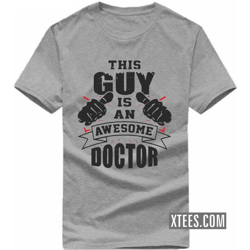 This Guy Is An Awesome Doctor T Shirt