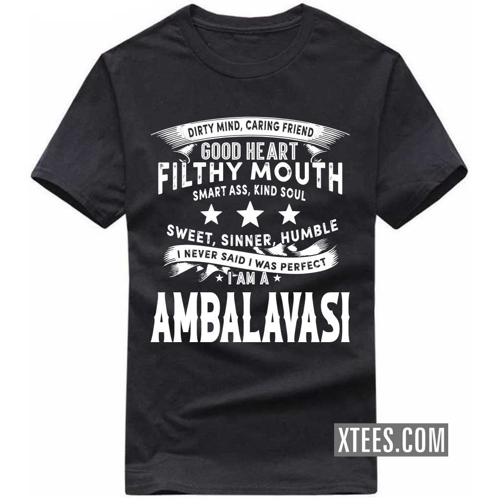I Never Said I Was Perfect I Am A AMBALAVASI Caste Name T-shirt