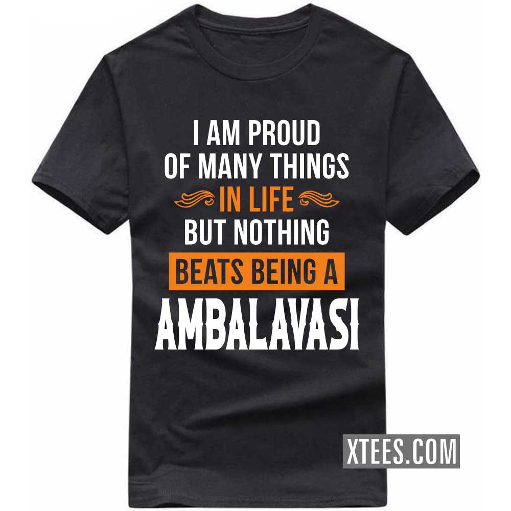 I Am Proud Of Many Things In Life But Nothing Beats Being A AMBALAVASI Caste Name T-shirt