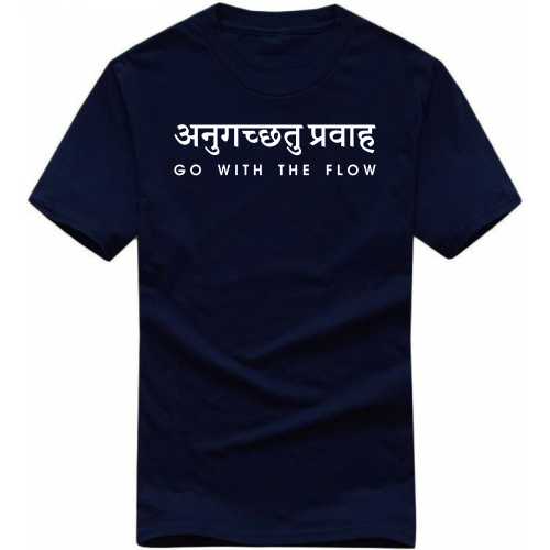 Anuugacchati Pravaha Go With The Flow Slogan T-shirts