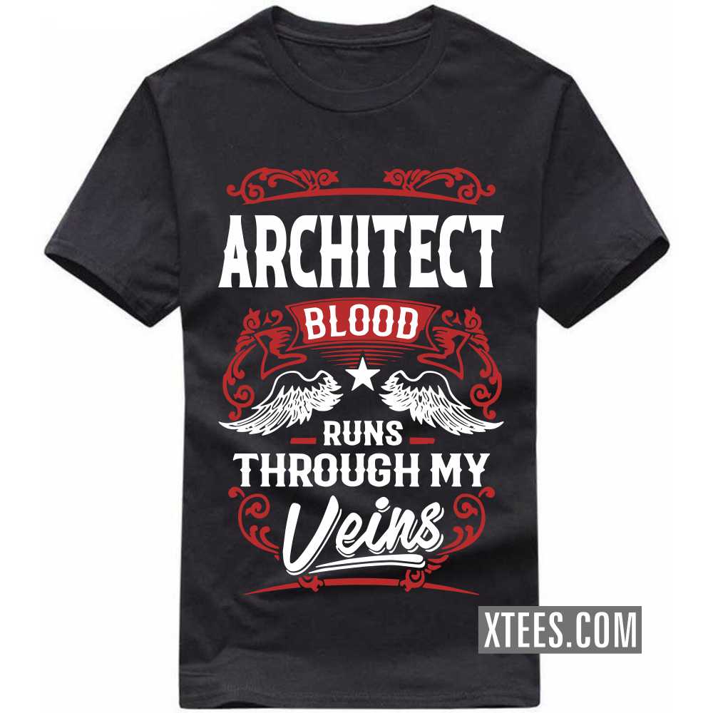 ARCHITECT Blood Runs Through My Veins Profession T-shirt ARCHITECT Blood Runs Through My Veins Profession T-shirt