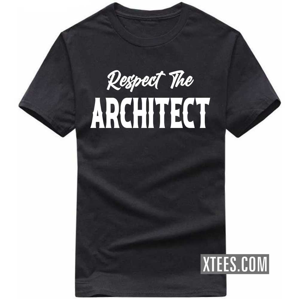 Respect The ARCHITECT Profession T-shirt Respect The ARCHITECT Profession T-shirt
