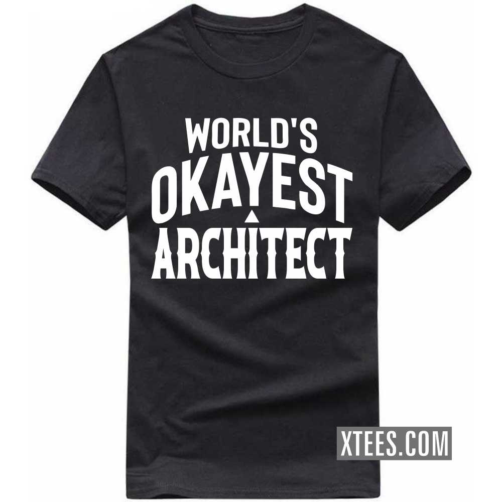 World's Okayest ARCHITECT Profession T-shirt World's Okayest ARCHITECT Profession T-shirt