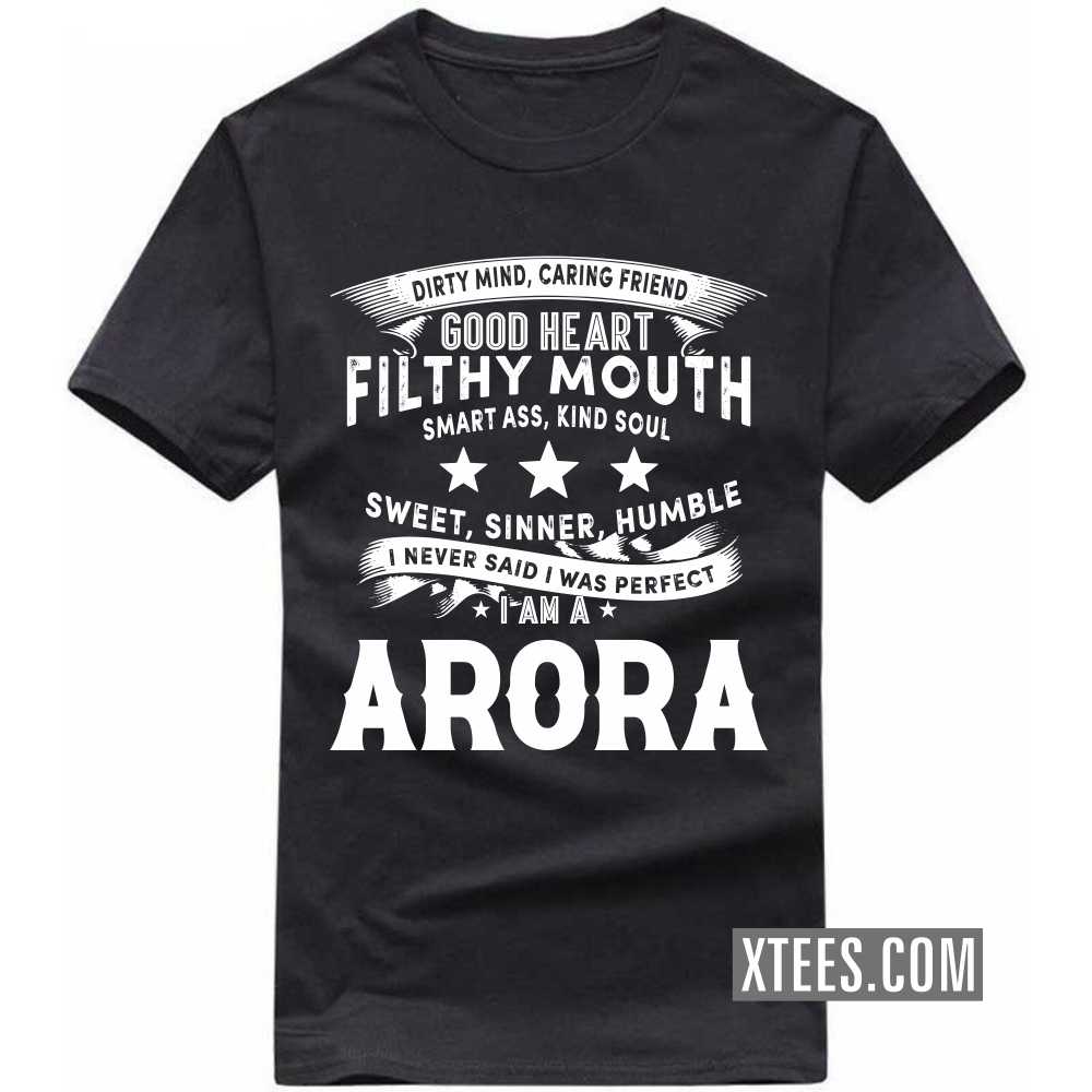 I Never Said I Was Perfect I Am A ARORA Caste Name T-shirt
