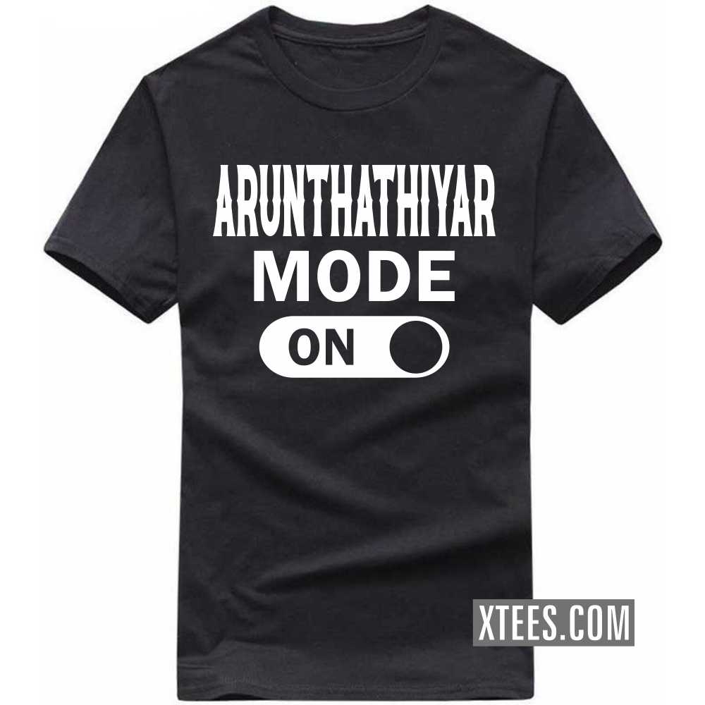 ARUNTHATHIYAR Mode On Caste Name T-shirt