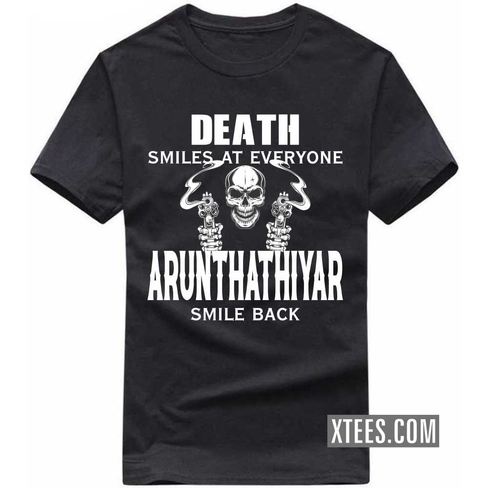 Death Smiles At Everyone ARUNTHATHIYARs Smile Back Caste Name T-shirt