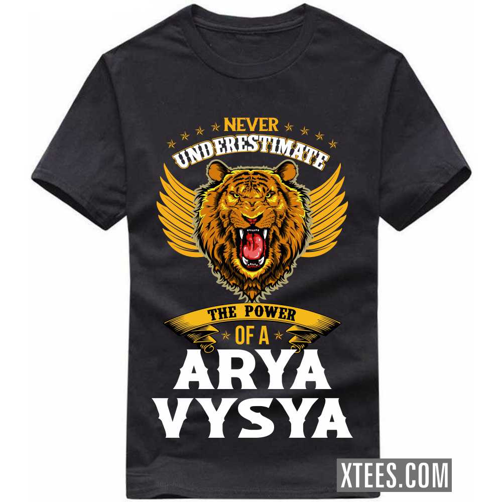 Never Underestimate The Power Of A ARYA VYSYA Caste Name T-shirt