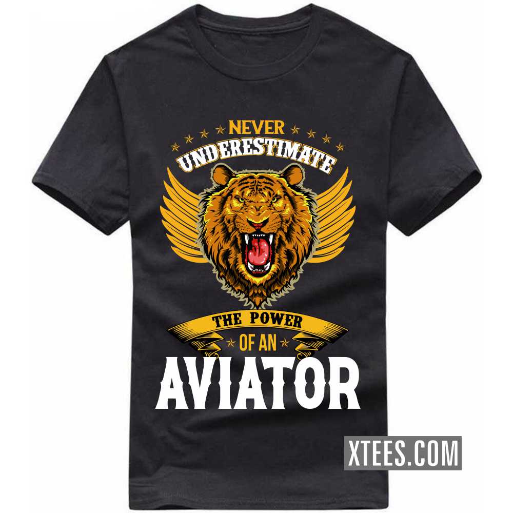 Never Underestimate The Power Of A Aviator Profession T-shirt