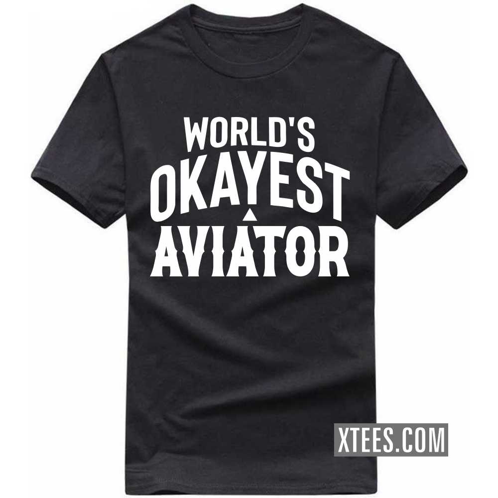 World's Okayest Aviator Profession T-shirt