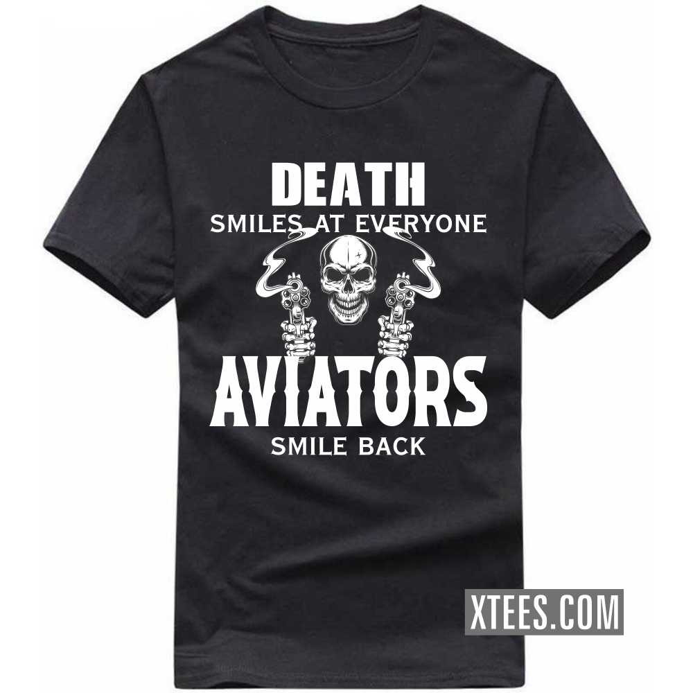 Death Smiles At Everyone AVIATORs Smile Back Profession T-shirt