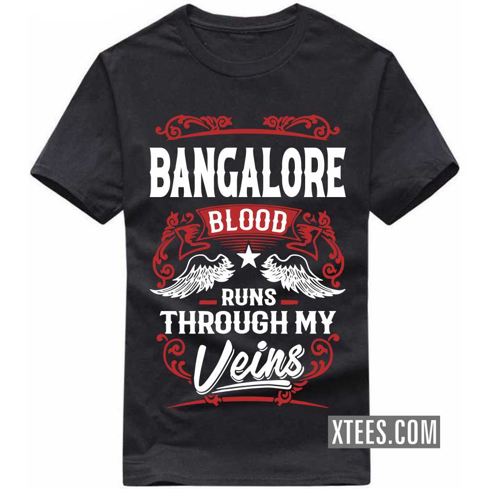 BANGALORE Blood Runs Through My Veins India City T-shirt