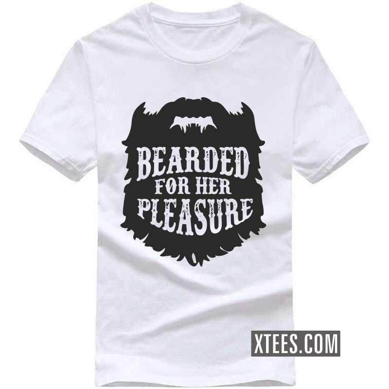 Bearded For Her Pleasure Funny Beard Quotes T-shirt India