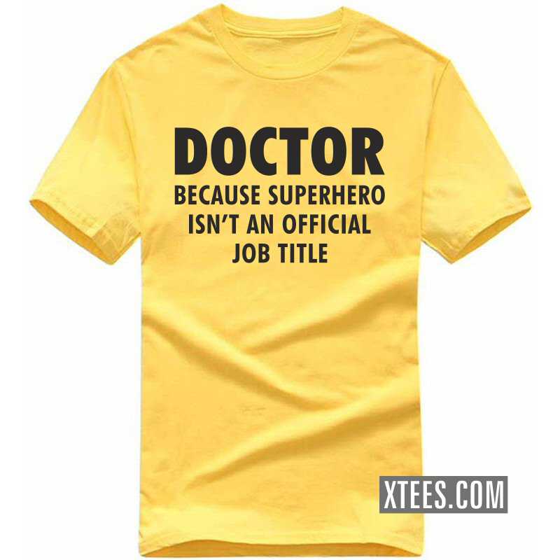 Doctor Because Superhero Isn't An Official Job Title T Shirt