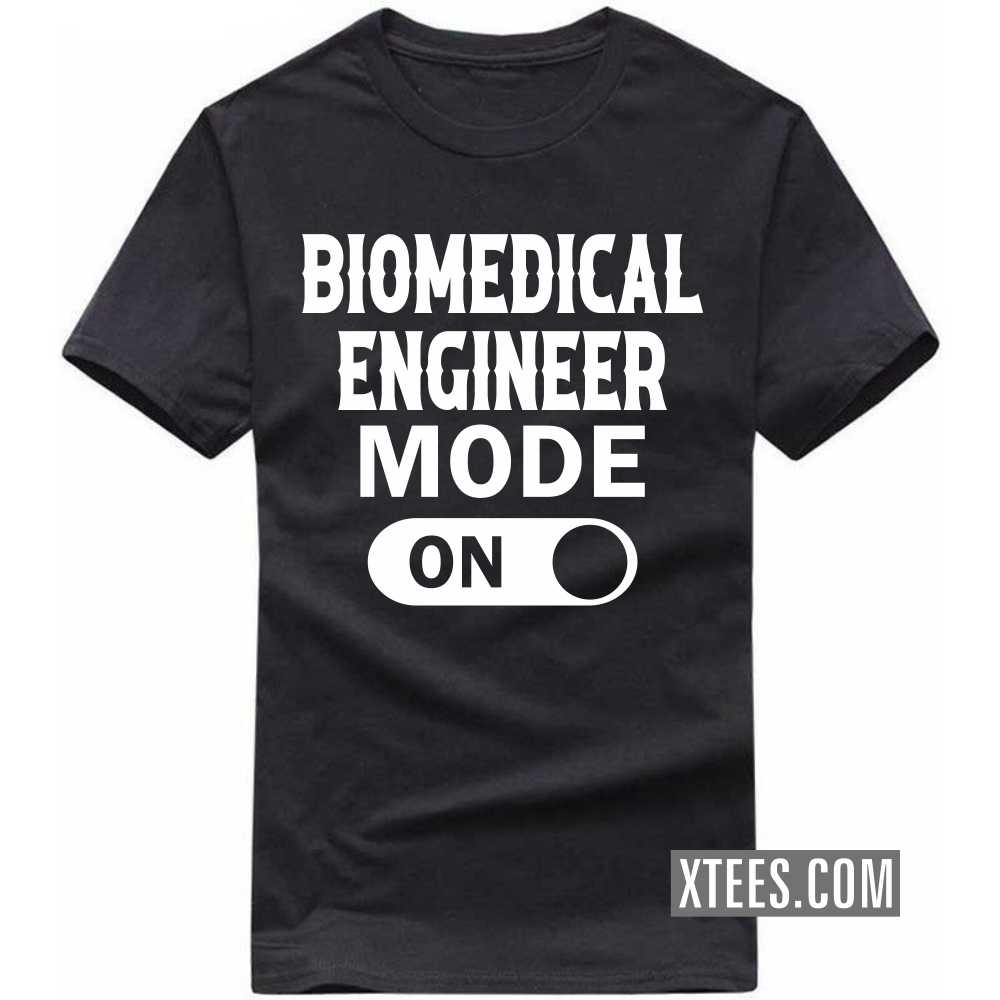 BIOMEDICAL ENGINEER Mode On Profession T-shirt BIOMEDICAL ENGINEER Mode On Profession T-shirt