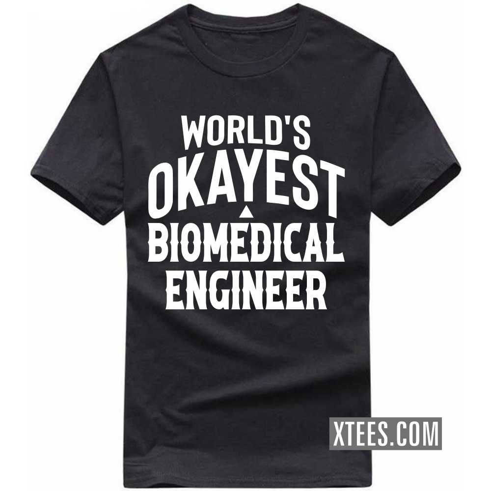 World's Okayest BIOMEDICAL ENGINEER Profession T-shirt World's Okayest BIOMEDICAL ENGINEER Profession T-shirt