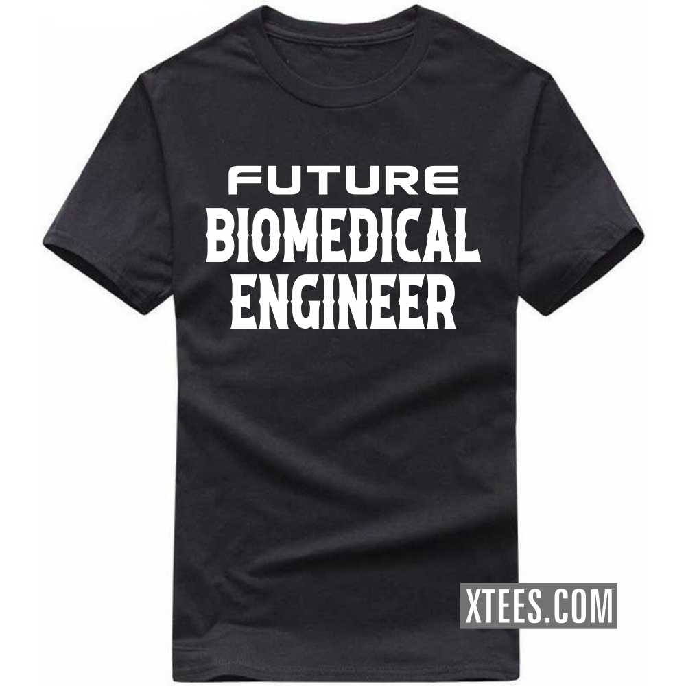 Future BIOMEDICAL ENGINEER Profession T-shirt image Future BIOMEDICAL ENGINEER Profession T-shirt image