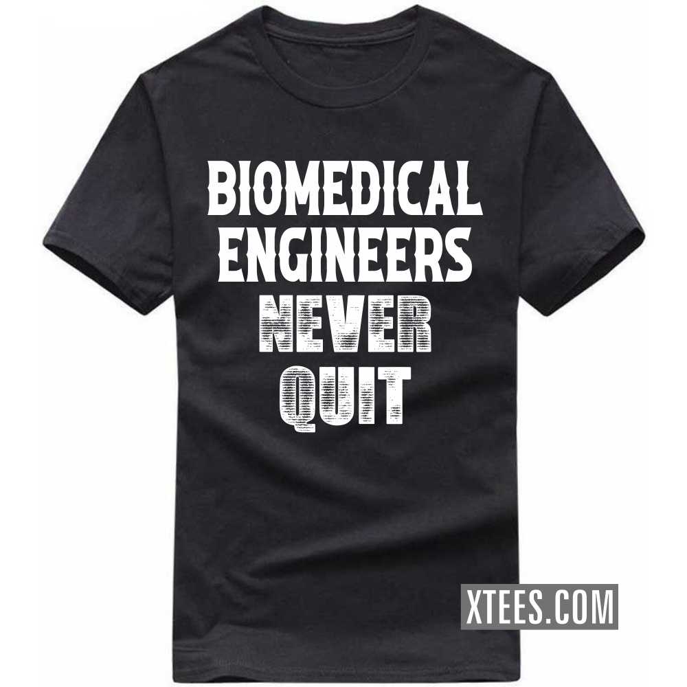 BIOMEDICAL ENGINEERs Never Quit Profession T-shirt BIOMEDICAL ENGINEERs Never Quit Profession T-shirt