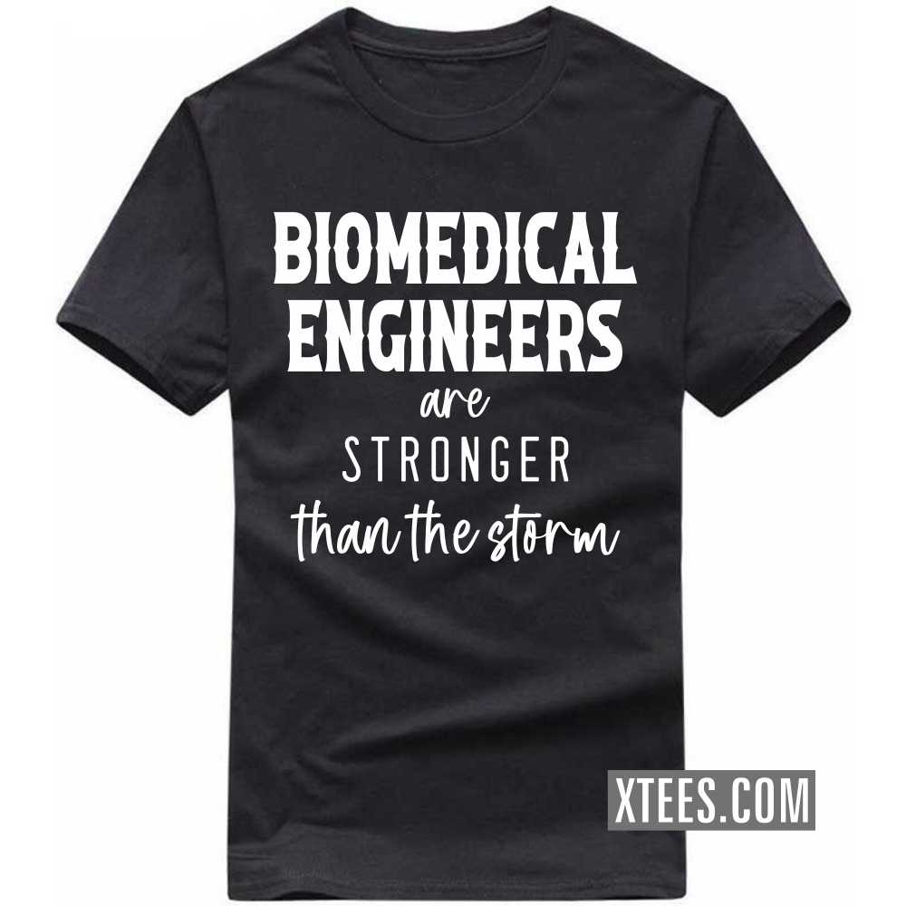BIOMEDICAL ENGINEERs Are Stronger Than The Storm Profession T-shirt BIOMEDICAL ENGINEERs Are Stronger Than The Storm Profession T-shirt