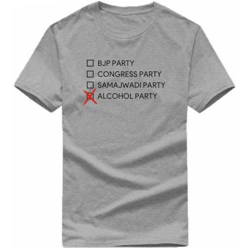 Bjp Party Congress Party Samajwadi Party Funny Beer Alcohol Quotes T-shirt India