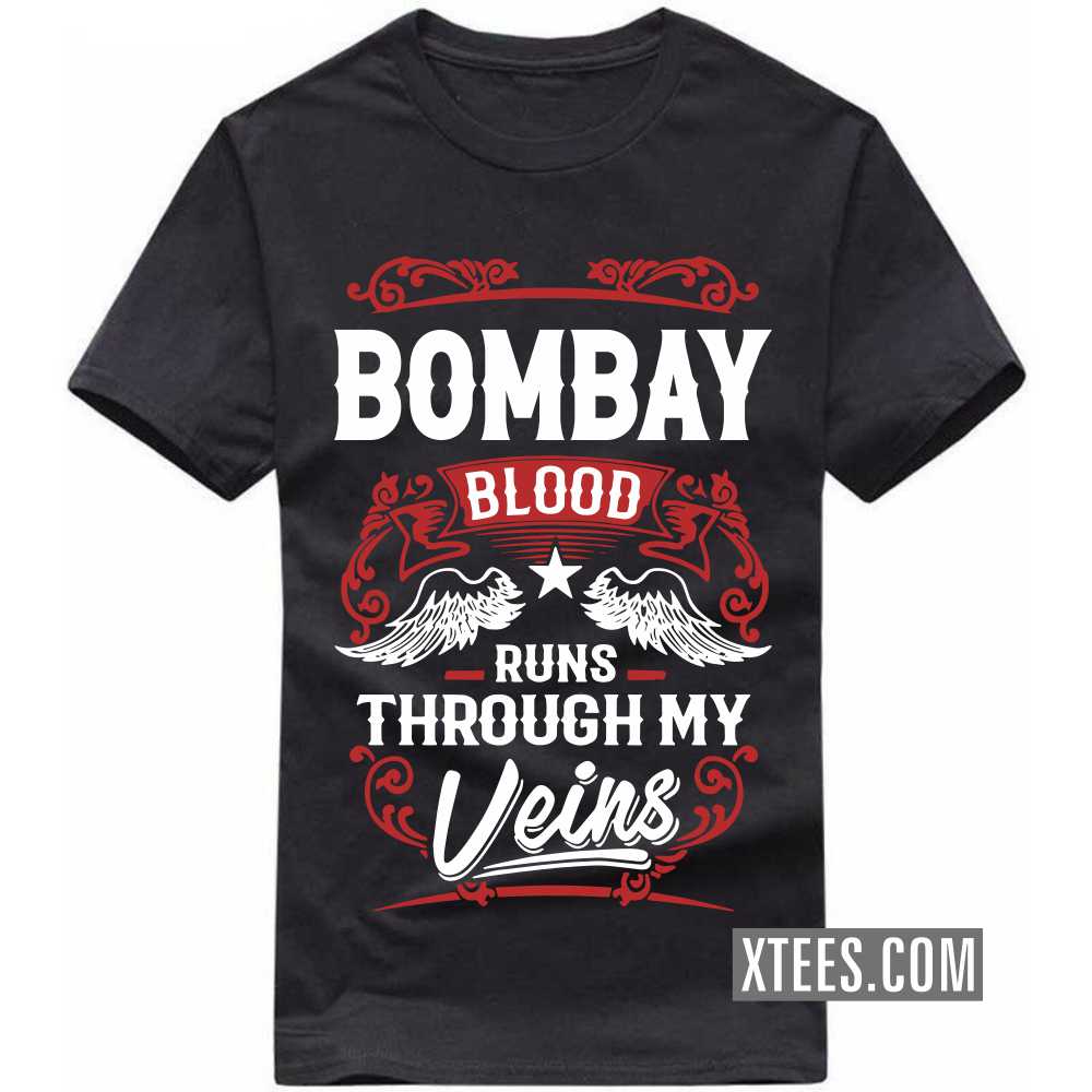 BOMBAY Blood Runs Through My Veins India City T-shirt