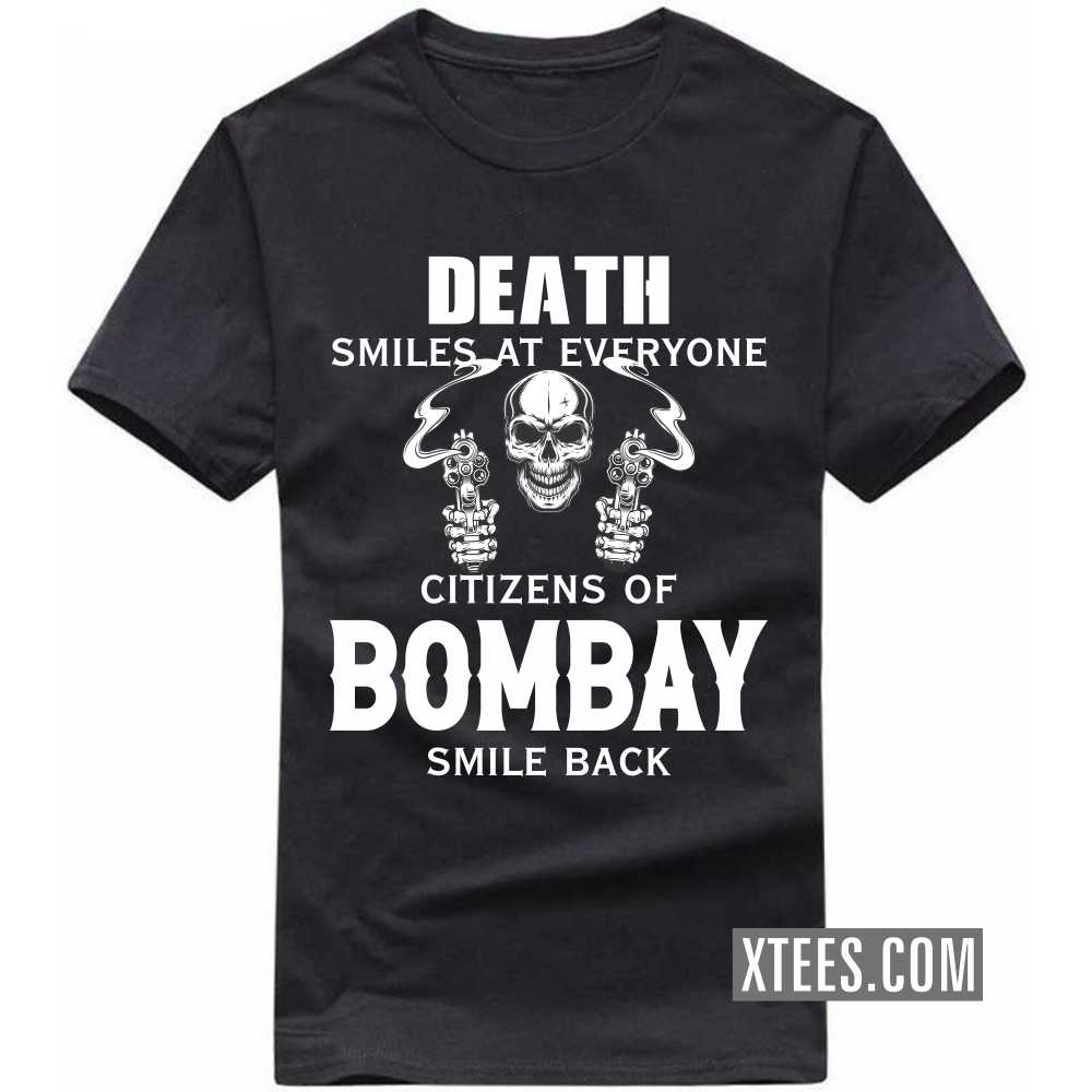 Death Smiles At Everyone Citizens Of BOMBAY Smile Back India City T-shirt