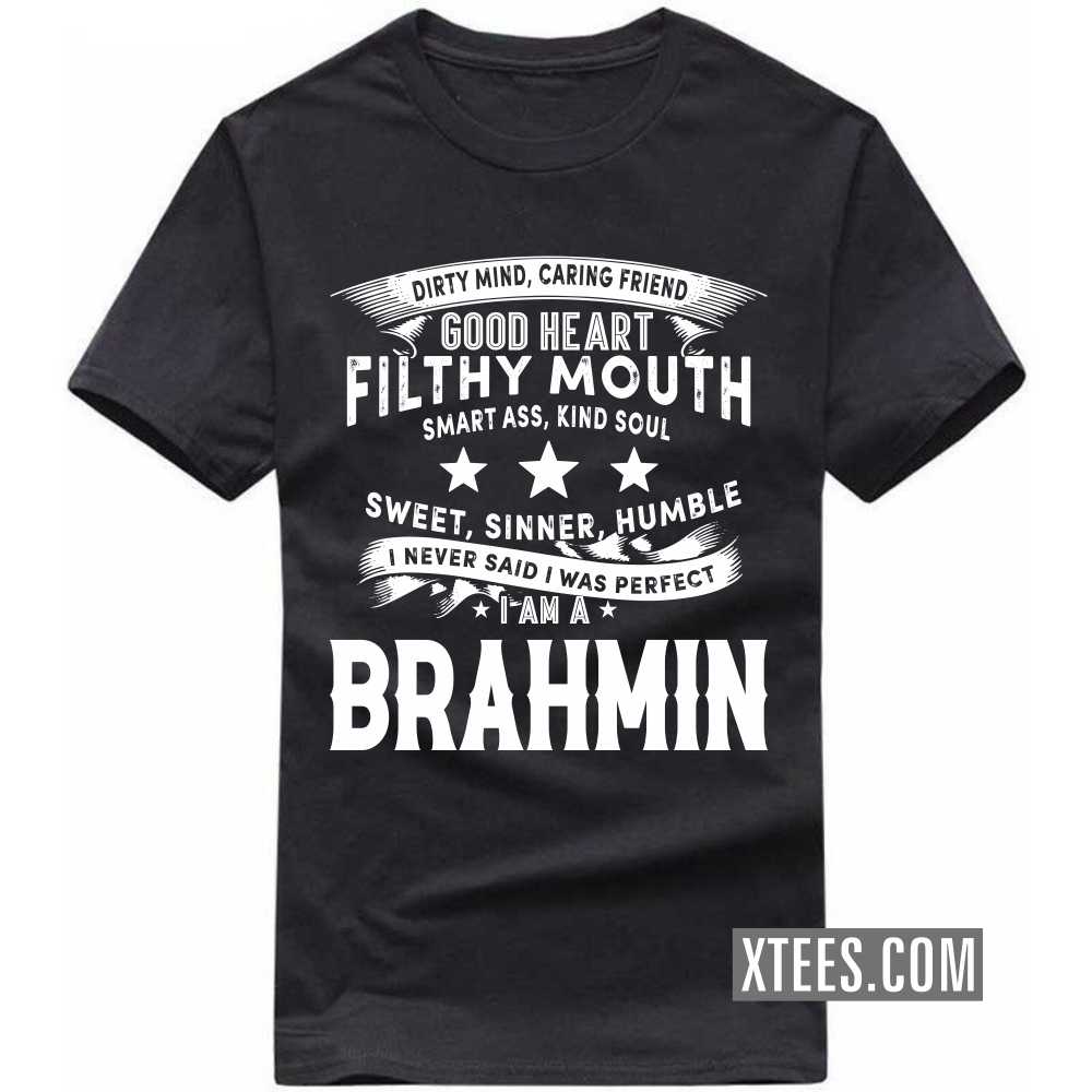 I Never Said I Was Perfect I Am A BRAHMIN Caste Name T-shirt
