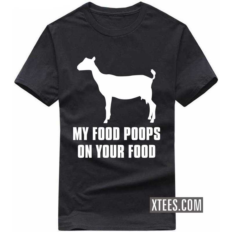 My Food Poops On Your Food T-shirt My Food Poops On Your Food T-shirt