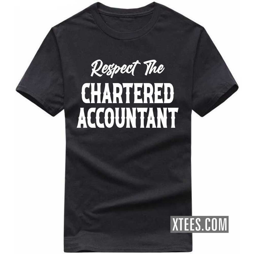 Respect The CHARTERED ACCOUNTANT Profession T-shirt