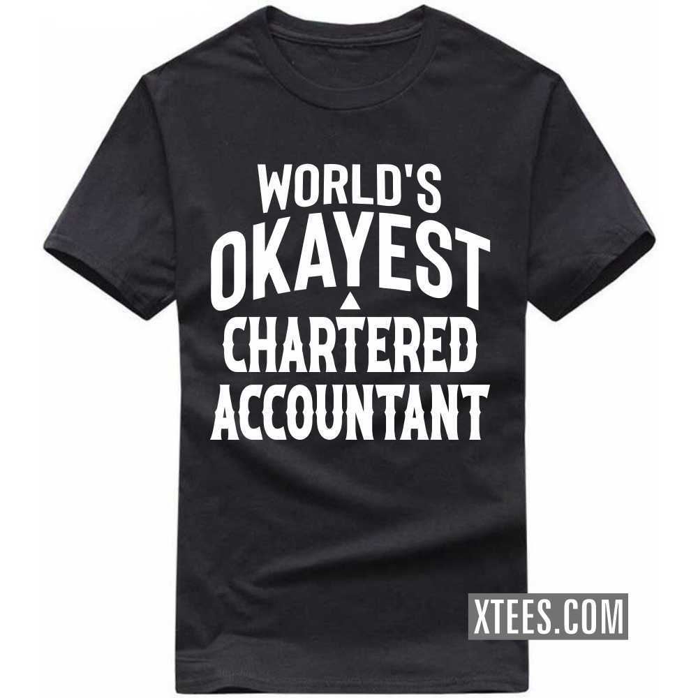 World's Okayest CHARTERED ACCOUNTANT Profession T-shirt