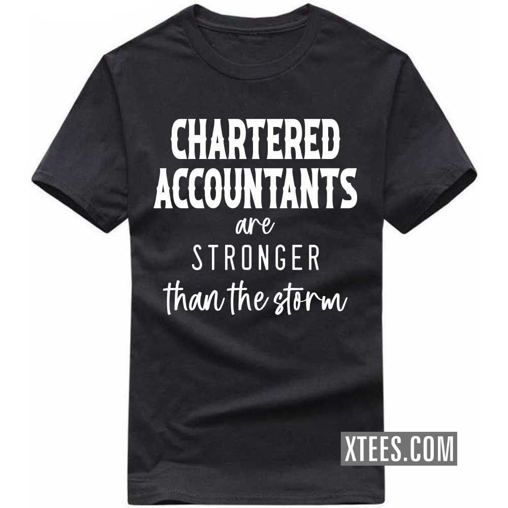 CHARTERED ACCOUNTANTs Are Stronger Than The Storm Profession T-shirt CHARTERED ACCOUNTANTs Are Stronger Than The Storm Profession T-shirt