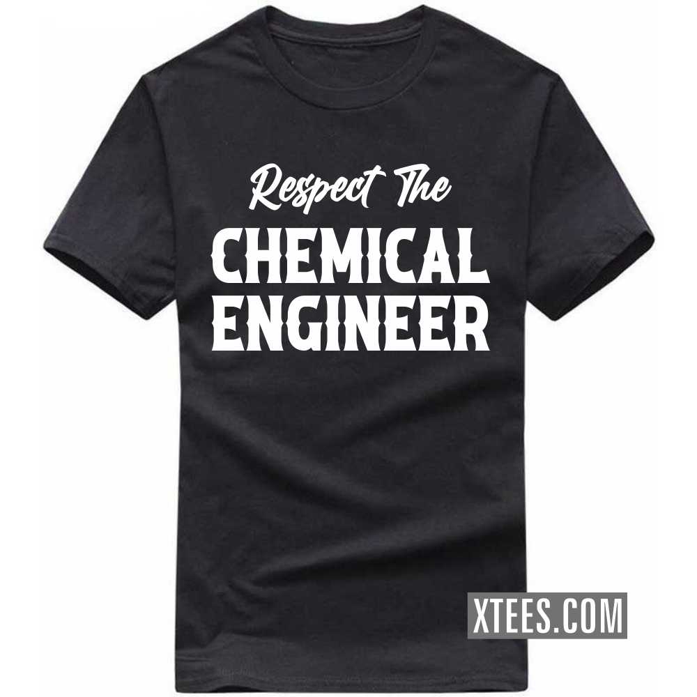 Respect The CHEMICAL ENGINEER Profession T-shirt