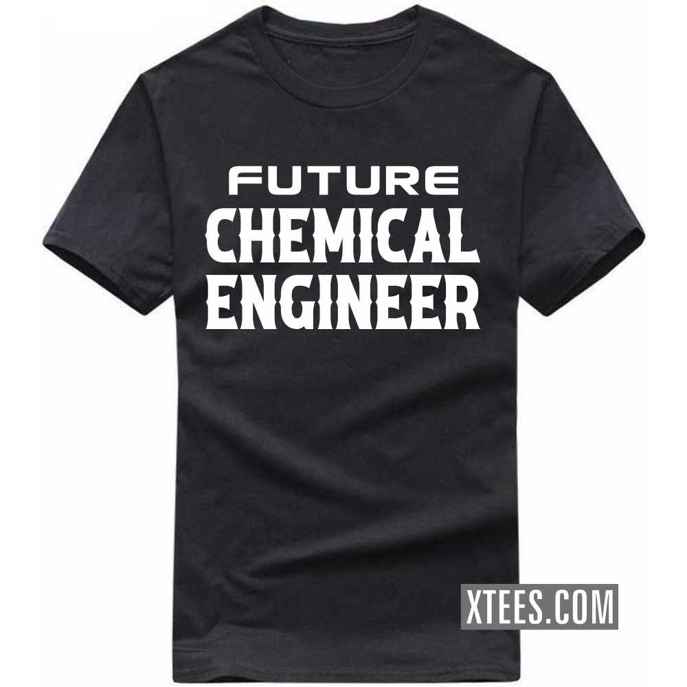 Future CHEMICAL ENGINEER Profession T-shirt